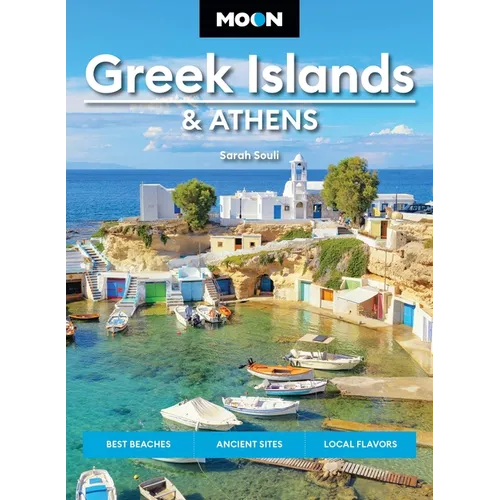 Moon Greek Islands & Athens: Best Beaches, Ancient Sites, Local Flavors - Paperback
