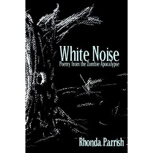 White Noise: Poems from the Zombie Apocalypse - Paperback
