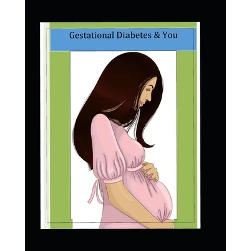 Gestational Diabetes and You - Paperback