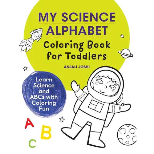 My Science Alphabet Coloring Book for Toddlers: Learn Science and ABCs with Coloring Fun - Paperback