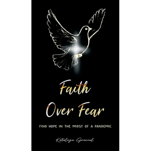 Faith Over Fear: Find Hope in the Midst of a Pandemic - Hardcover