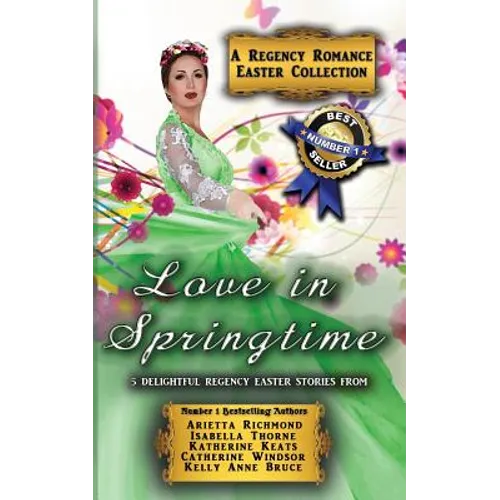 Love in Springtime: A Regency Romance Easter Collection: 5 Delightful Regency Easter Stories - Paperback