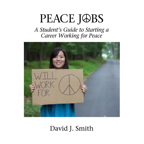 Peace Jobs: A Student's Guide to Starting a Career Working for Peace - Paperback
