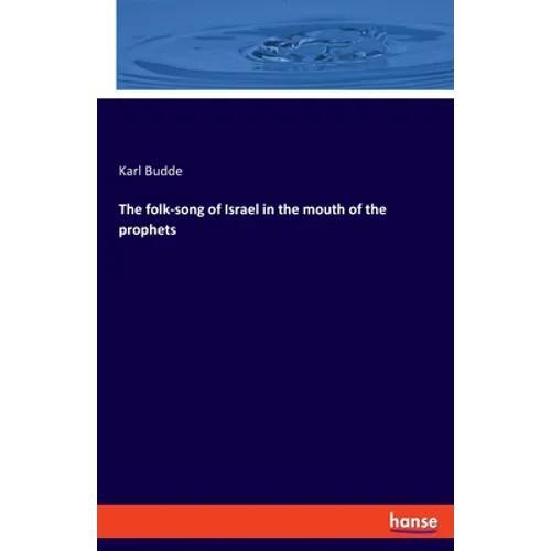 The folk-song of Israel in the mouth of the prophets - Paperback
