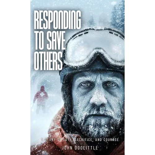 Responding to Save Others: A Story of Duty, Sacrifice, and Courage - Hardcover