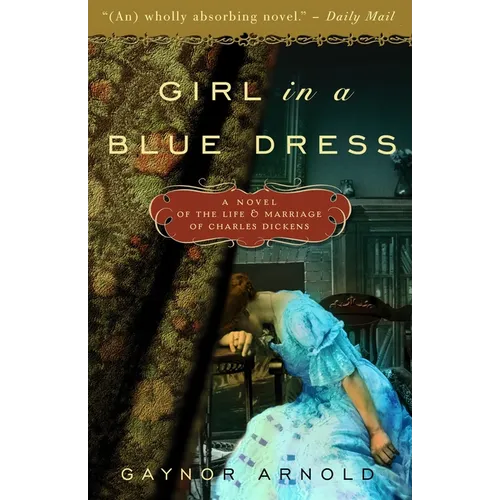 Girl in a Blue Dress: A Novel Inspired by the Life and Marriage of Charles Dickens - Paperback