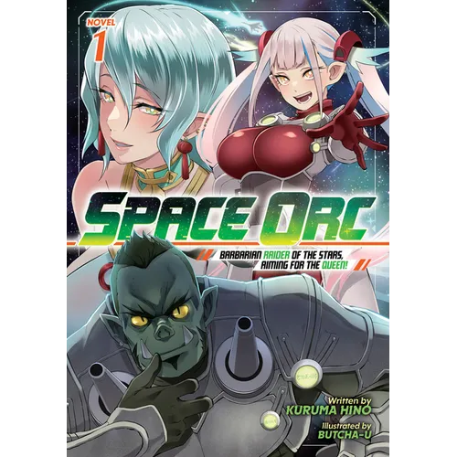 Space Orc: Barbarian Raider of the Stars, Aiming for the Queen! (Light Novel) Vol. 1