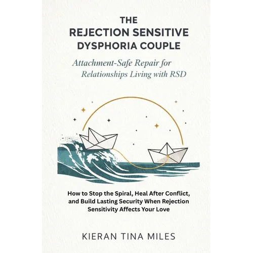 The Rejection Sensitive Dysphoria Couple: Attachment-Safe Repair for Relationships Living with RSD - Paperback