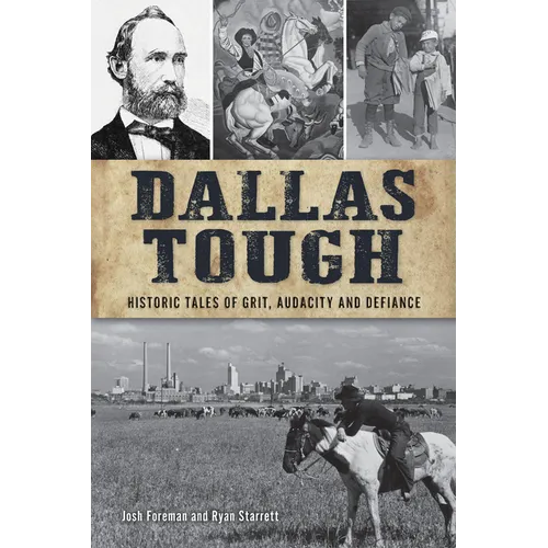 Dallas Tough: Historic Tales of Grit, Audacity and Defiance - Paperback