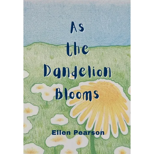 As the Dandelion Blooms - Hardcover