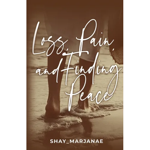Loss, Pain, and Finding Peace - Paperback
