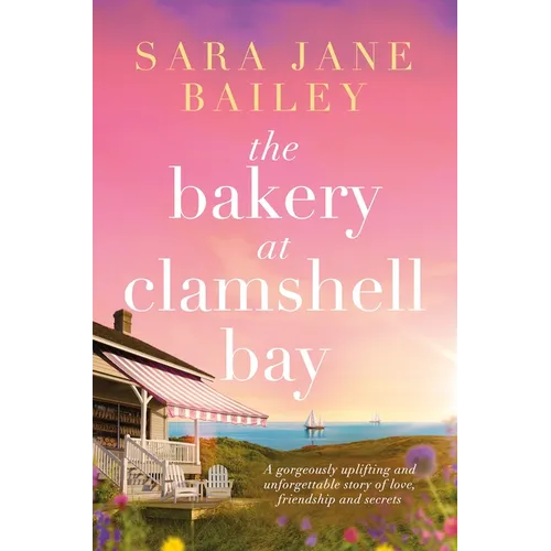 The Bakery at Clamshell Bay: A Gorgeously Uplifting and Unforgettable Story of Love, Friendship and Secrets - Paperback