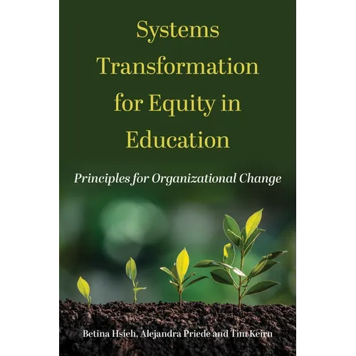 Systems Transformation for Equity in Education: Principles for Organizational Change - Paperback