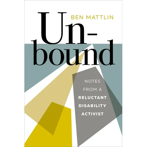 Unbound: Notes from a Reluctant Disability Activist