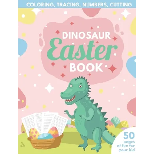 Dinosaur Easter Book for Kids: Coloring, Tracing, Numbers, Cutting 50 pages of fun for your kid - Paperback