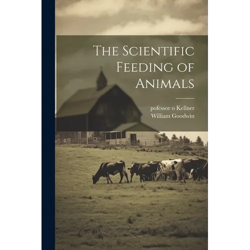 The Scientific Feeding of Animals - Paperback