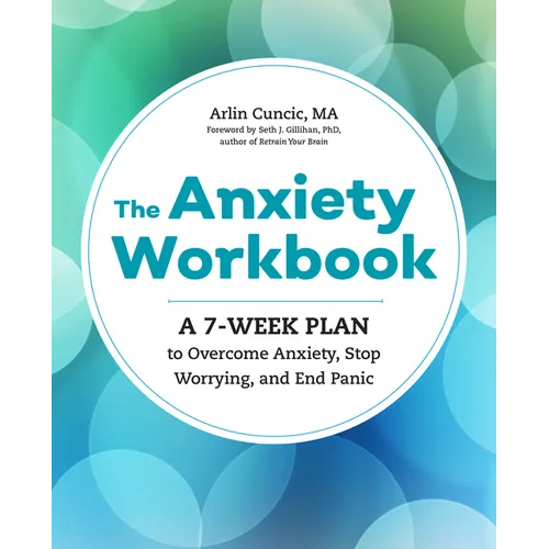 The Anxiety Workbook: A 7-Week Plan to Overcome Anxiety, Stop Worrying, and End Panic - Paperback