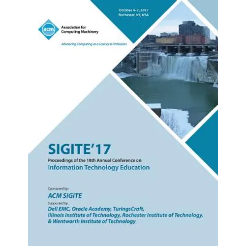 Sigite'17: The 18th Annual Conference on Information Technology Education and the 6th Annual Conference on Research in Information Technology (RIIT)
