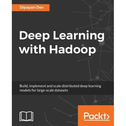 Deep Learning with Hadoop - Paperback
