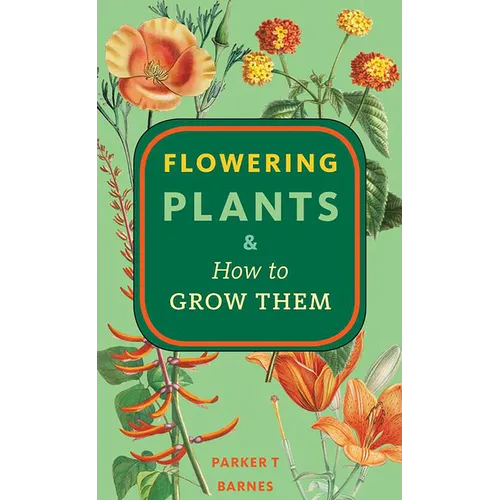 Flowering Plants & How to Grow Them