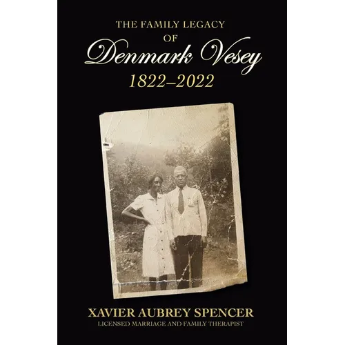 The Family Legacy of Denmark Vesey 1822-2022 - Paperback