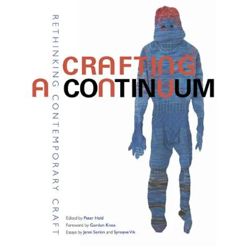 Crafting a Continuum: Rethinking Contemporary Craft - Hardcover