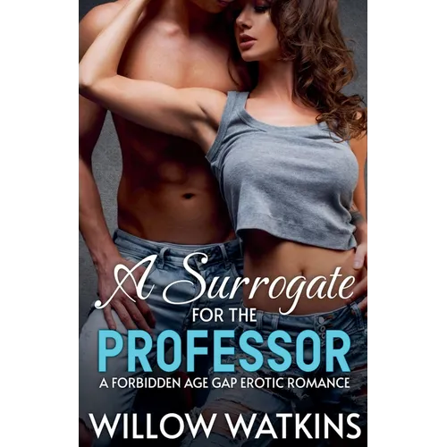 A Surrogate for the Professor: A forbidden age gap erotic romance - Paperback