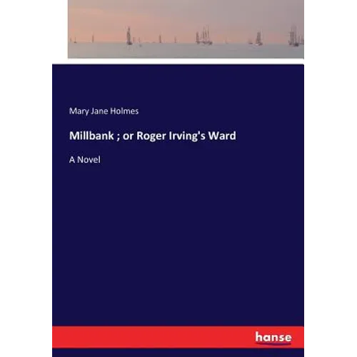 Millbank; or Roger Irving's Ward - Paperback
