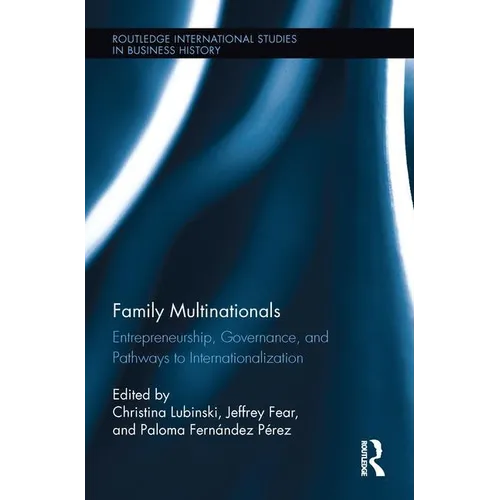 Family Multinationals: Entrepreneurship, Governance, and Pathways to Internationalization - Paperback