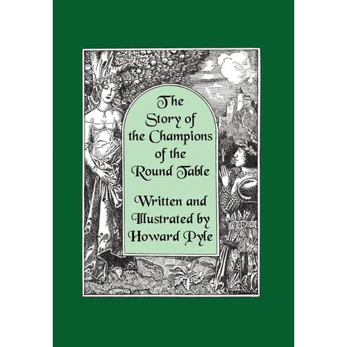 The Story of the Champions of the Round Table [Illustrated by Howard Pyle] - Paperback
