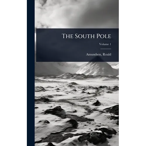 The South Pole - Hardcover