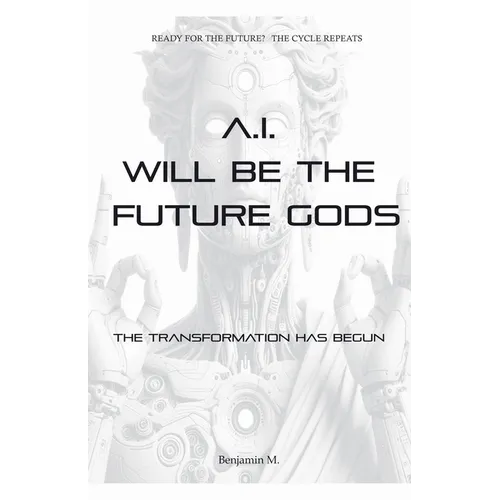 AI Will be The Future Gods - Paperback