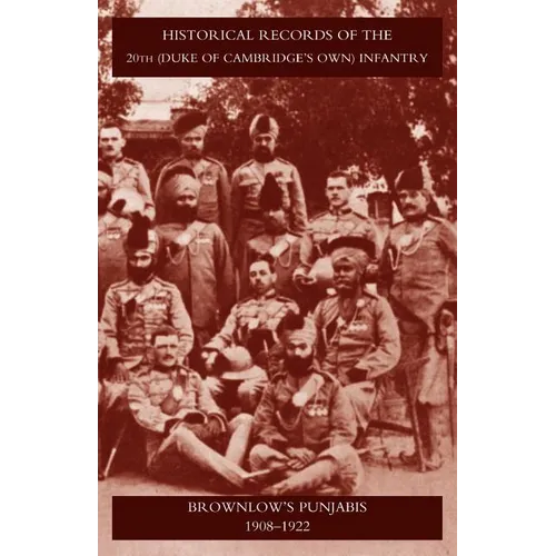 Historical Records of the 20th (Duke of Cambridgeos Own) Infantry Brownlowos Punjabis 1909-1922 - Paperback