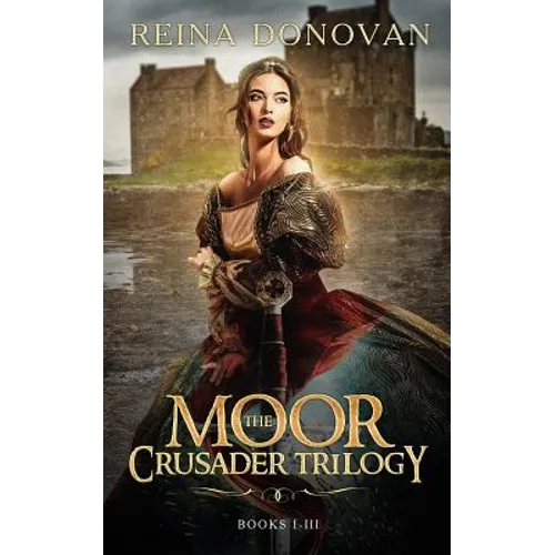 The Moor Crusader Trilogy: Books I-III of the Crusader Trilogy - Paperback