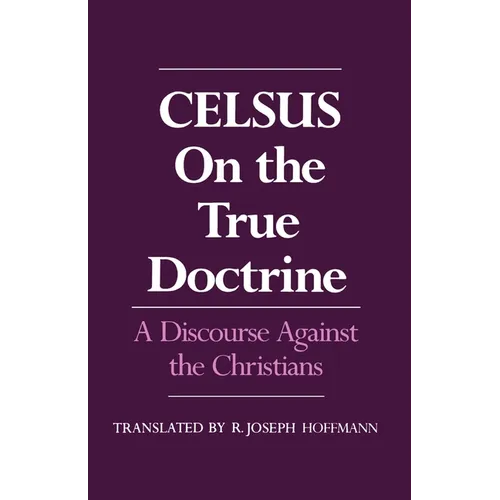On the True Doctrine: A Discourse Against the Christians - Paperback