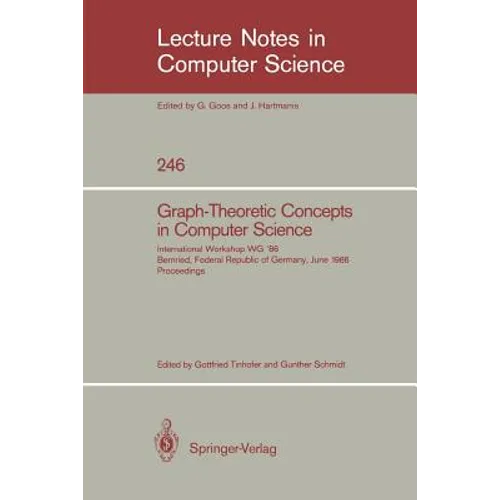 Graph-Theoretic Concepts in Computer Science: International Workshop Wg '86 Bernried, Federal Republic of Germany, June 17-19, 1986, Proceedings - Paperback