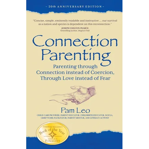 Connection Parenting: Parenting Through Connection Instead of Coercion, Through Love Instead of Fear - Paperback