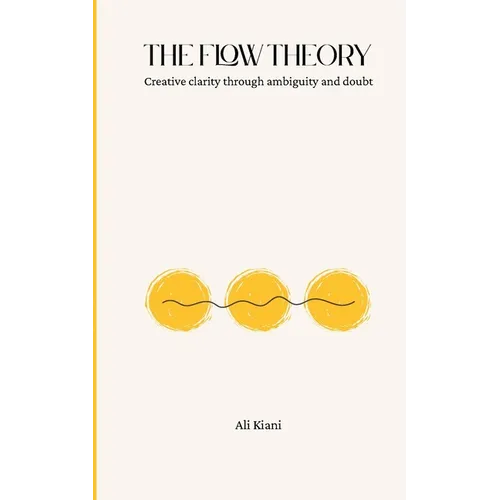 The Flow Theory: Creative clarity through ambiguity and doubt