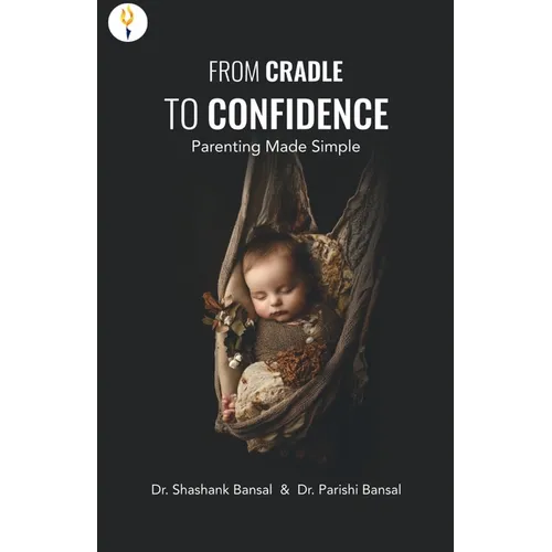 From Cradle to Confidence: Parenting Made Simple - Paperback
