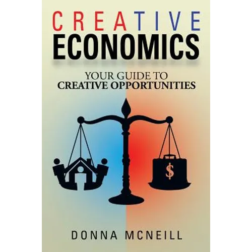 Creative Economics: Your Guide to Creative Opportunities - Paperback
