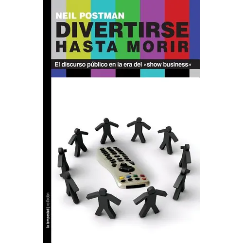 Divertirse hasta morir: El discurso público en la era del show business - Paperback