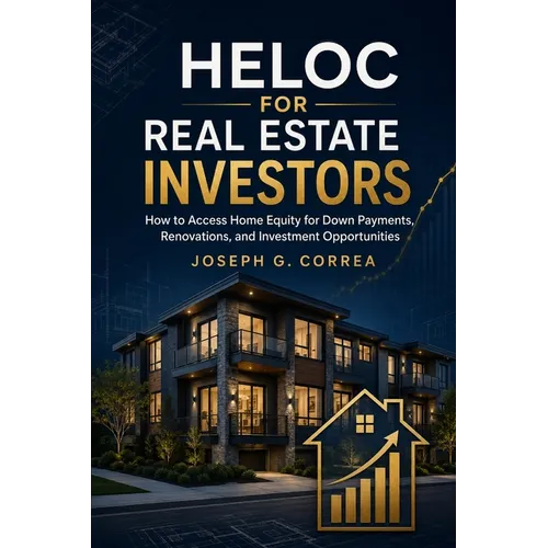 HELOC for Real Estate Investors: How to Access Home Equity for Down Payments, Renovations, and Investment Opportunities