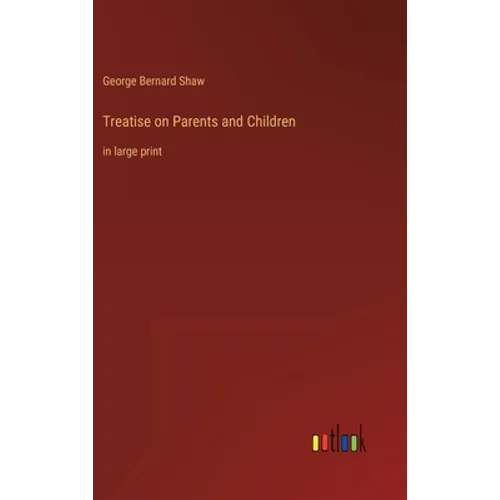 Treatise on Parents and Children: in large print - Hardcover