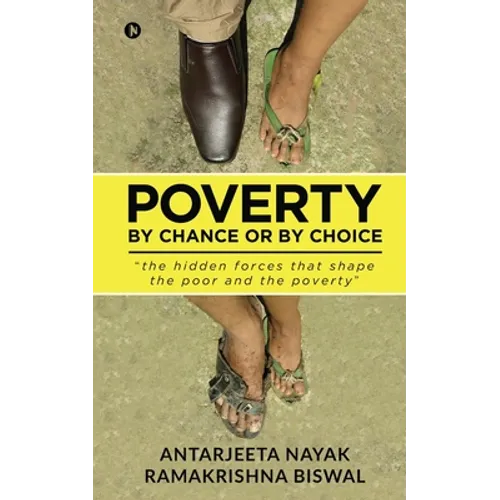 Poverty: By Chance or By Choice: the hidden forces that shape the poor and the poverty - Paperback