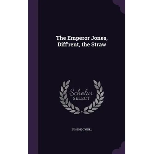 The Emperor Jones, Diff'rent, the Straw - Hardcover