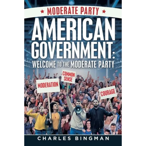 American Government: Welcome to the Moderate Party - Paperback