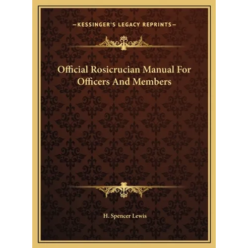 Official Rosicrucian Manual For Officers And Members - Hardcover