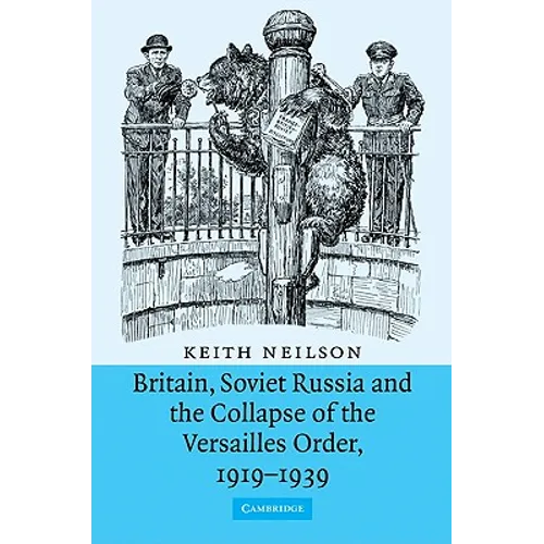Britain, Soviet Russia and the Collapse of the Versailles Order, 1919 1939 - Paperback