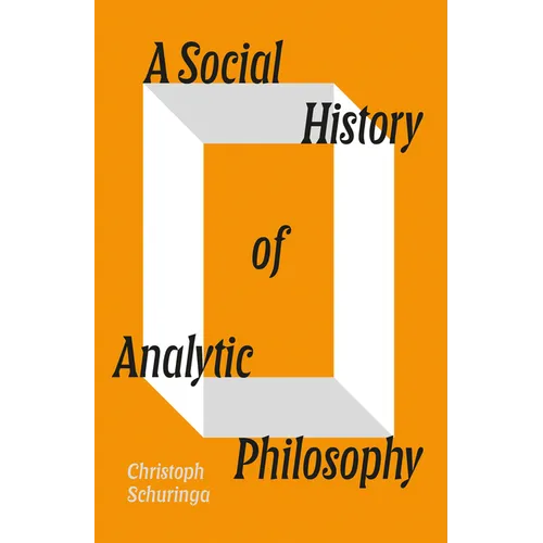 A Social History of Analytic Philosophy - Hardcover