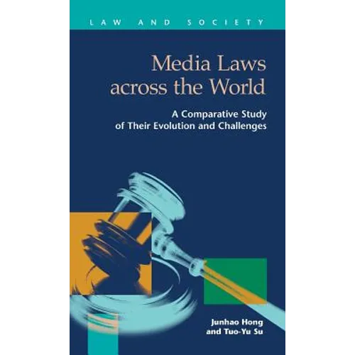 Media Laws Across the World: A Comparative Study of Their Evolution and Challenges - Hardcover